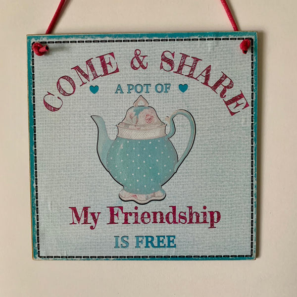 Tea Shop Sign, Kitchen Sign, Come and Share a pot of Tea my friendship is Free. Novelty wall hanging sign. Cafe Sign, Tea Shop Sign.