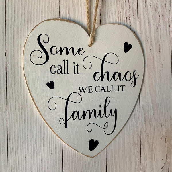 Some call it Chaos, We call it Family, Home Decor, Wooden Sign, Heart Sign, Birthday Gift, Christmas Gift, Family Quote. Novelty Gift.