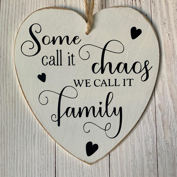 Some call it Chaos, We call it Family, Home Decor, Wooden Sign, Heart Sign, Birthday Gift, Christmas Gift, Family Quote. Novelty Gift.