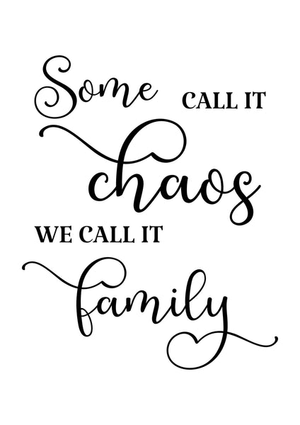 Digital download, Some Call It Chaos We Call It Family, Family Quote, Home Decor, Family saying/quote. Printable Artwork.