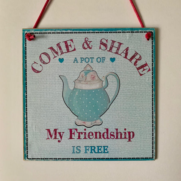 Tea Shop Sign, Kitchen Sign, Come and Share a pot of Tea my friendship is Free. Novelty wall hanging sign. Cafe Sign, Tea Shop Sign.