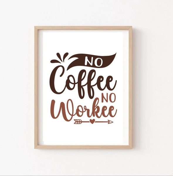 Digital download, No Coffee no Workee, Office Decor, Home Decor, Wall Art, JPEG File. Coffee Lovers.