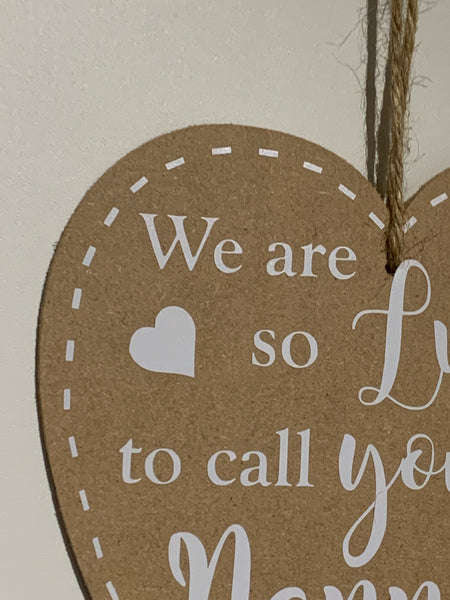 We are so lucky to call you our Nanny | Plaque/Sign | Nanny gift | Wooden Heart plaque