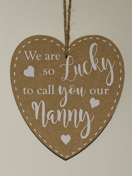 We are so lucky to call you our Nanny wooden heart gift