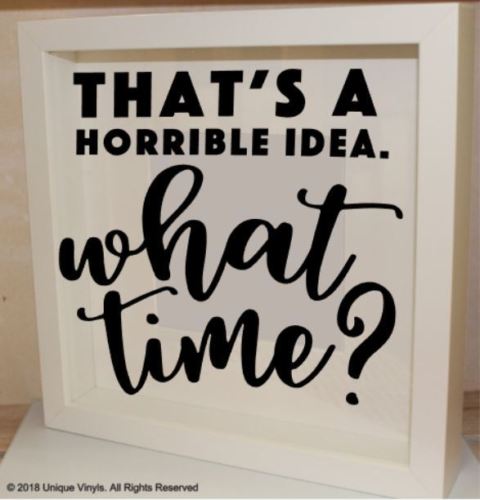 Novelty Photo Frame | That's a horrible idea. What time? | Novelty Frame | Novelty Sticker |