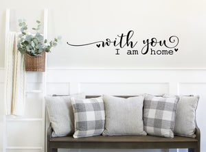 With you I am home  | Die Cut Sticker - 2 sizes available